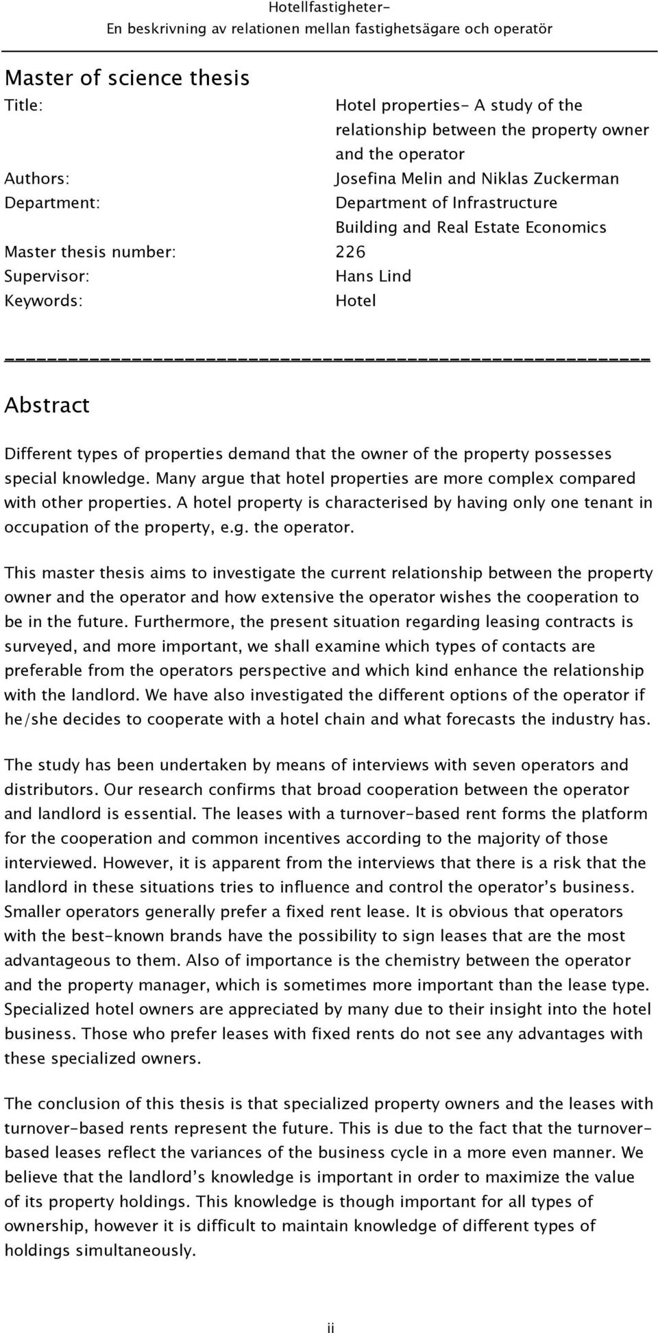 possesses special knowledge. Many argue that hotel properties are more complex compared with other properties.