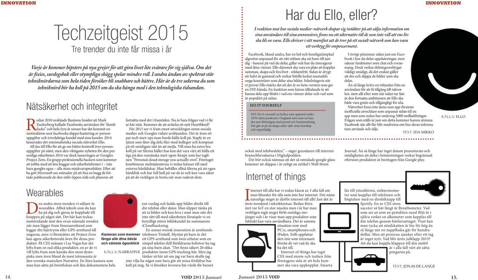 Här är de tre sakerna du som tekniknörd bör ha koll på 2015 om du ska hänga med i den teknologiska tidsandan.