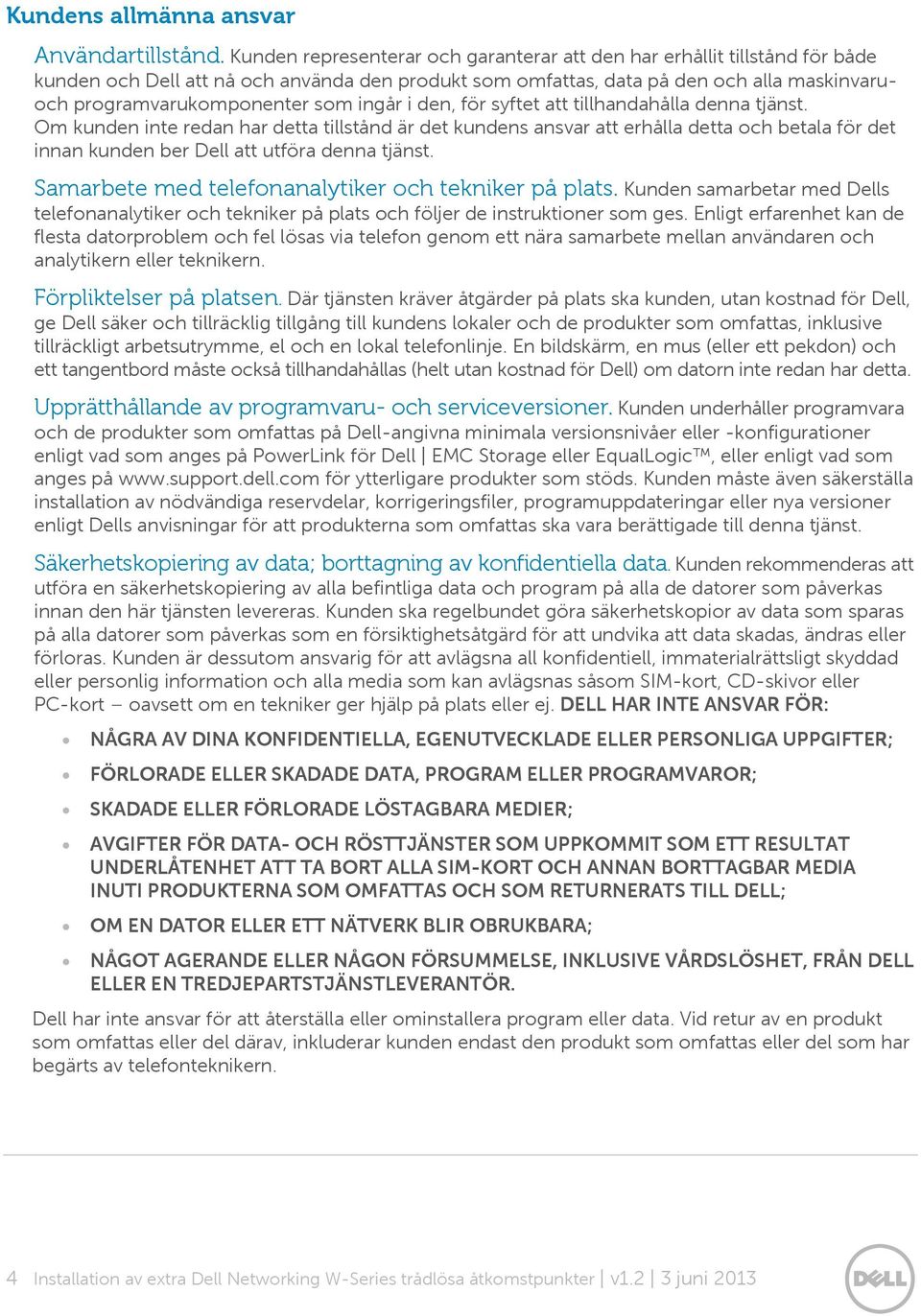 ingår i den, för syftet att tillhandahålla denna tjänst.