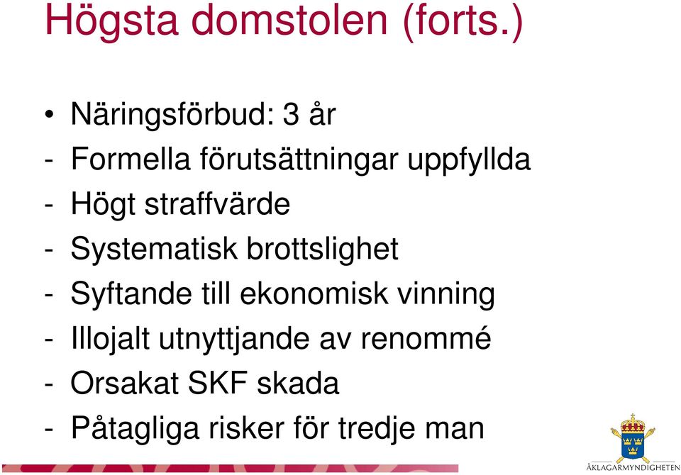 Högt straffvärde - Systematisk brottslighet - Syftande till