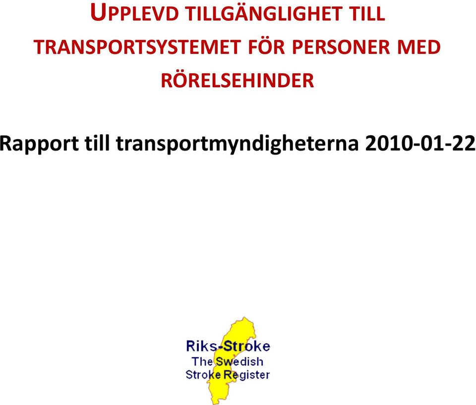 MED RÖRELSEHINDER Rapport till