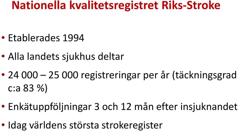 per år (täckningsgrad c:a 83 %) Enkätuppföljningar 3 och