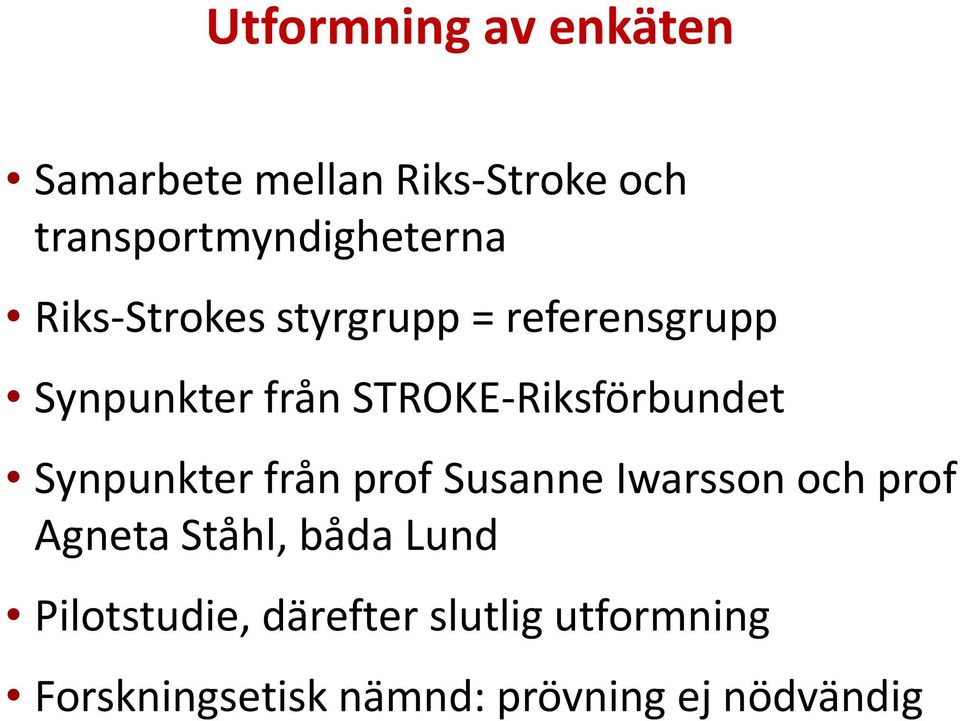 Synpunkter från prof Susanne Iwarsson och prof Agneta Ståhl, båda Lund