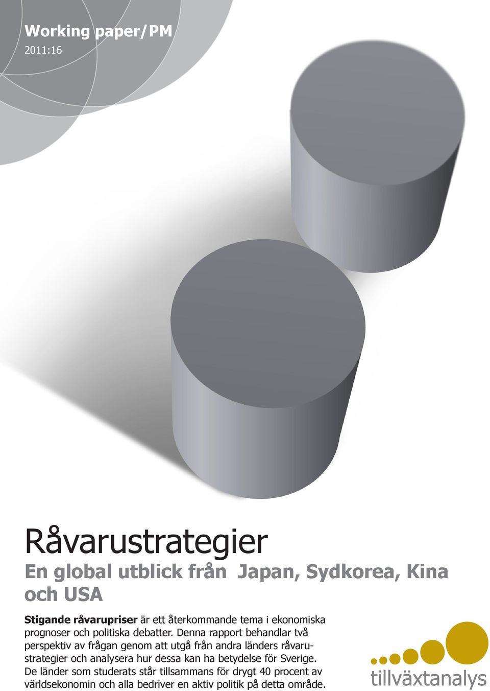 Denna rapport behandlar två perspektiv av frågan genom att utgå från andra länders råvarustrategier och analysera hur