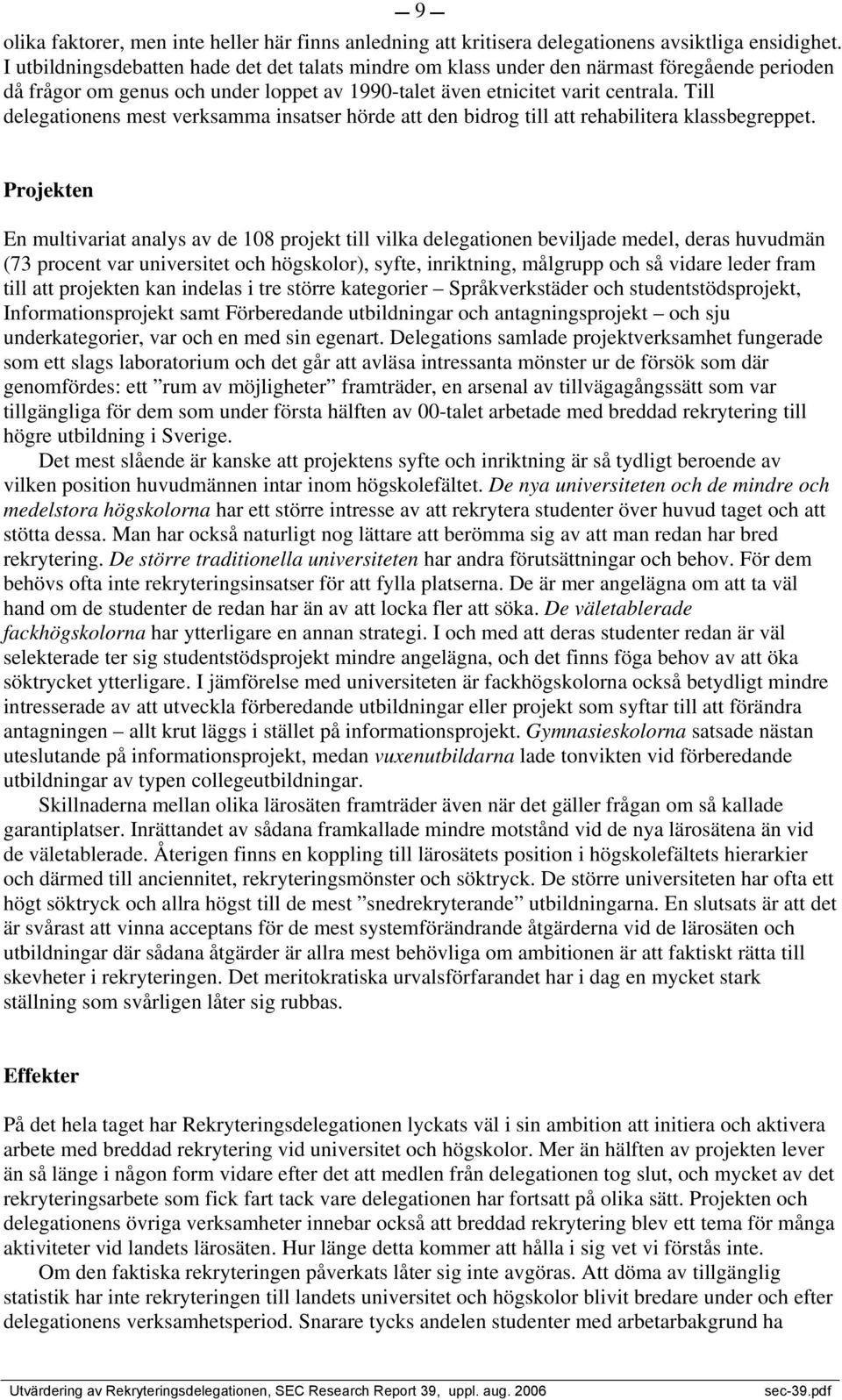 Till delegationens mest verksamma insatser hörde att den bidrog till att rehabilitera klassbegreppet.