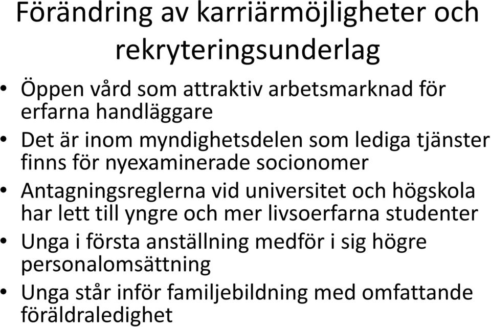 Antagningsreglerna vid universitet och högskola har lett till yngre och mer livsoerfarna studenter Unga i