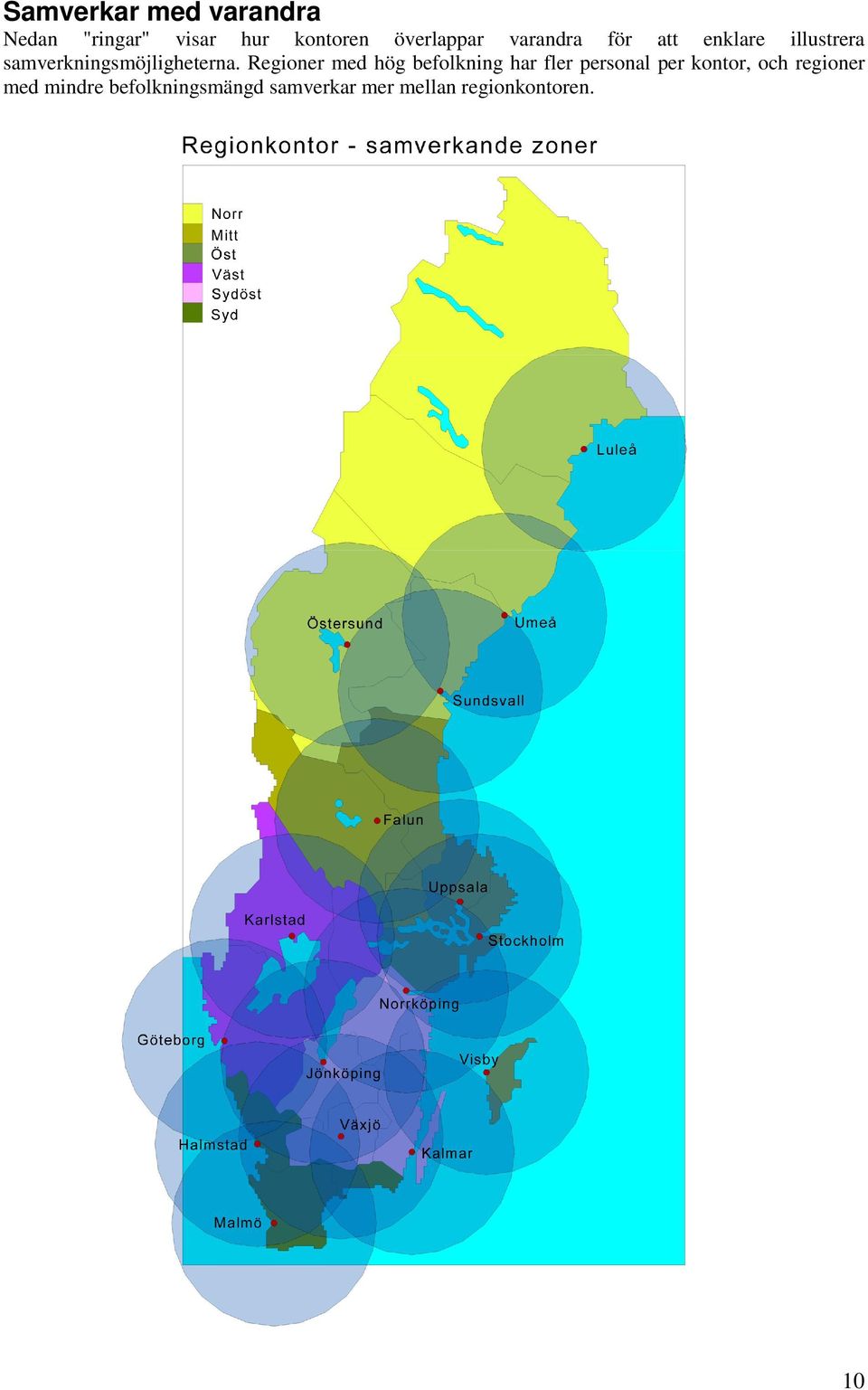 Regioner med hög befolkning har fler personal per kontor, och