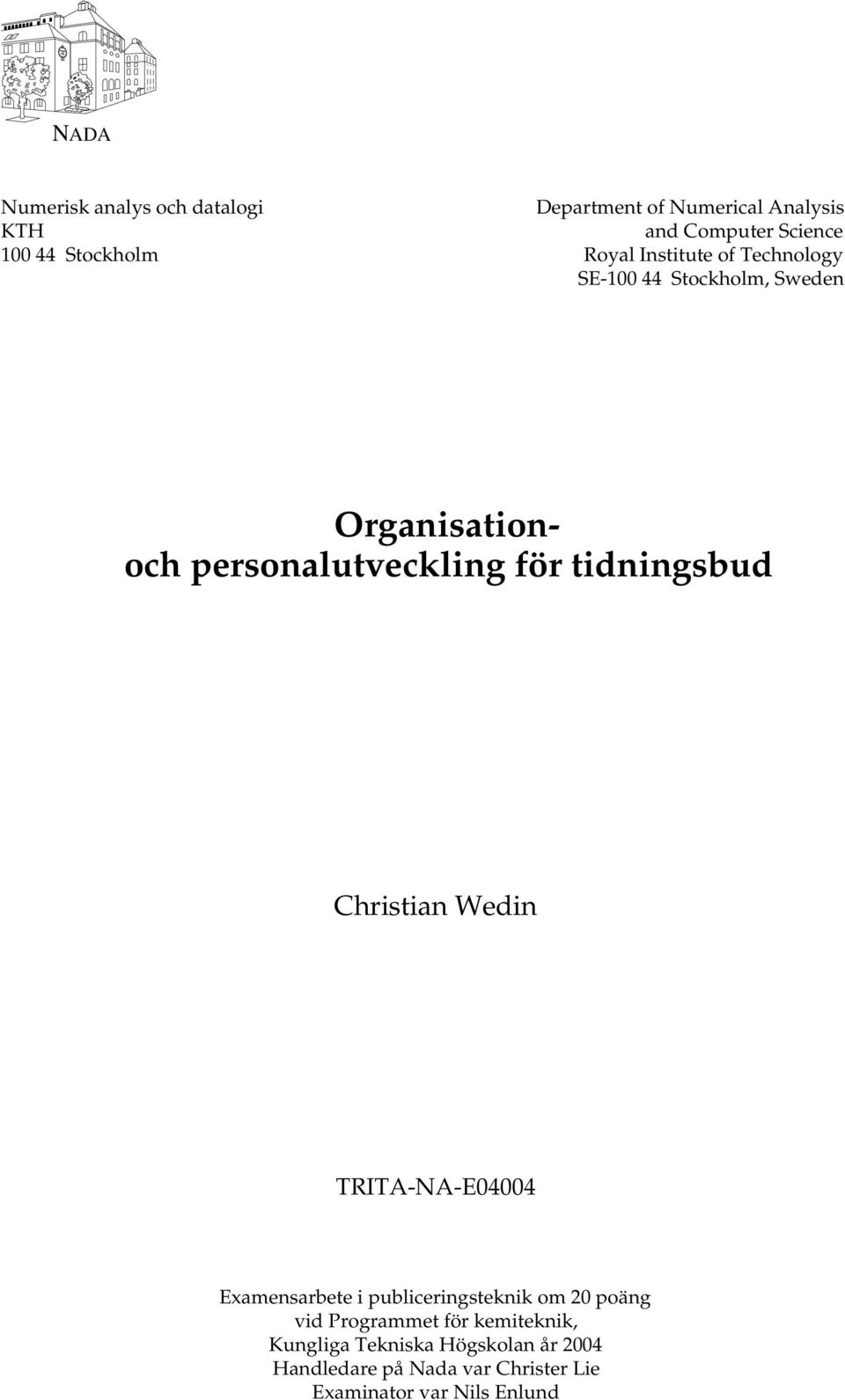 tidningsbud Christian Wedin TRITA-NA-E04004 Examensarbete i publiceringsteknik om 20 poäng vid Programmet