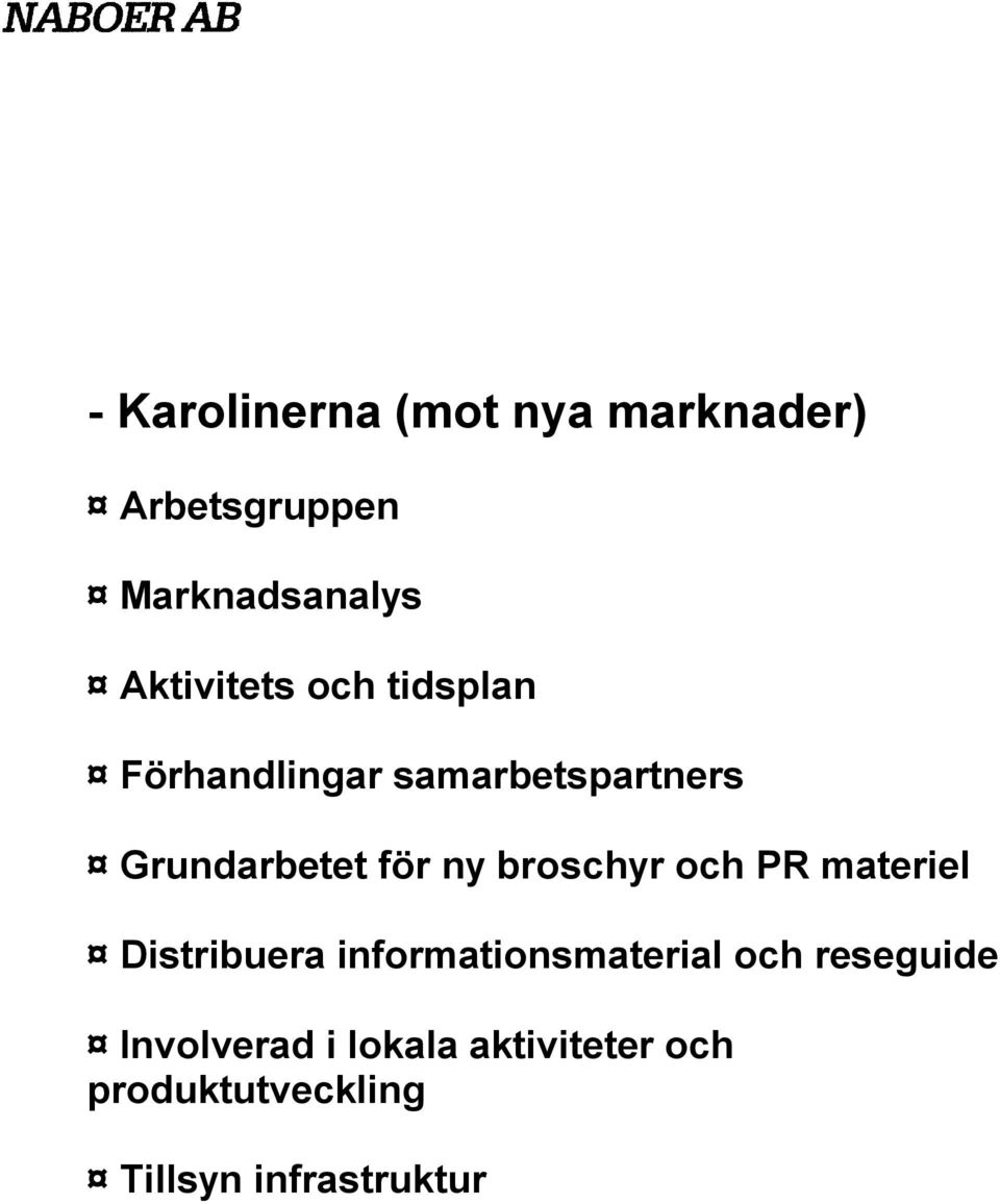 för ny broschyr och PR materiel Distribuera informationsmaterial och