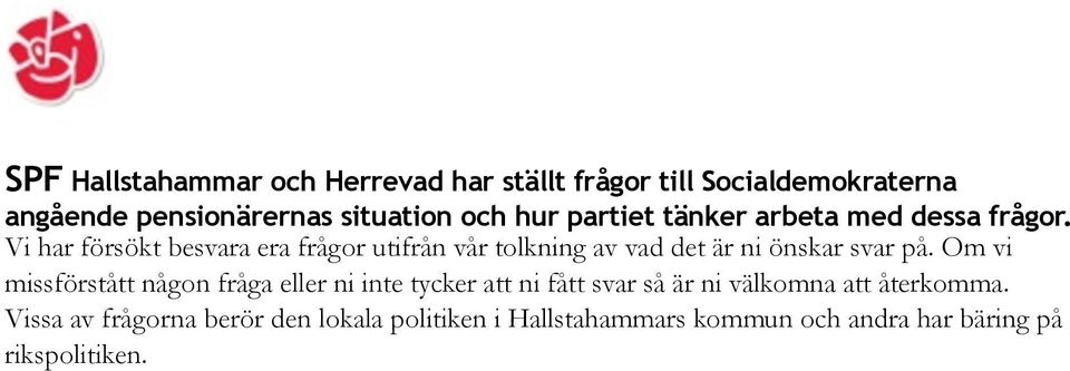 Vi har försökt besvara era frågor utifrån vår tolkning av vad det är ni önskar svar på.