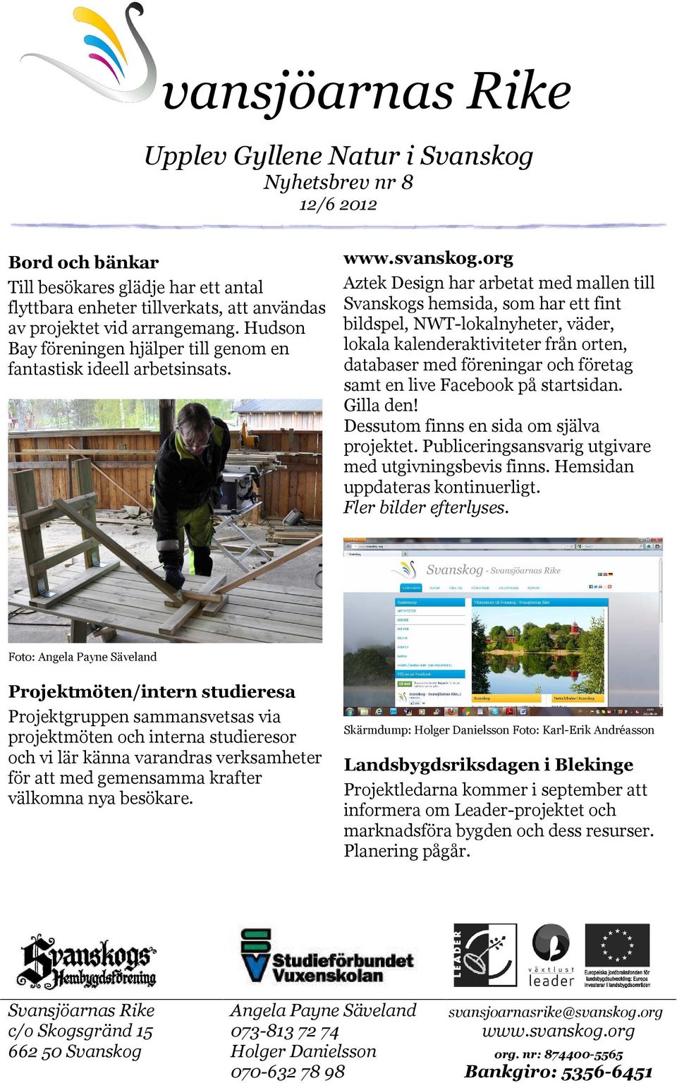 Aztek Design har arbetat med mallen till Svanskogs hemsida, som har ett fint bildspel, NWT-lokalnyheter, väder, lokala kalenderaktiviteter från orten, databaser med föreningar och företag samt en