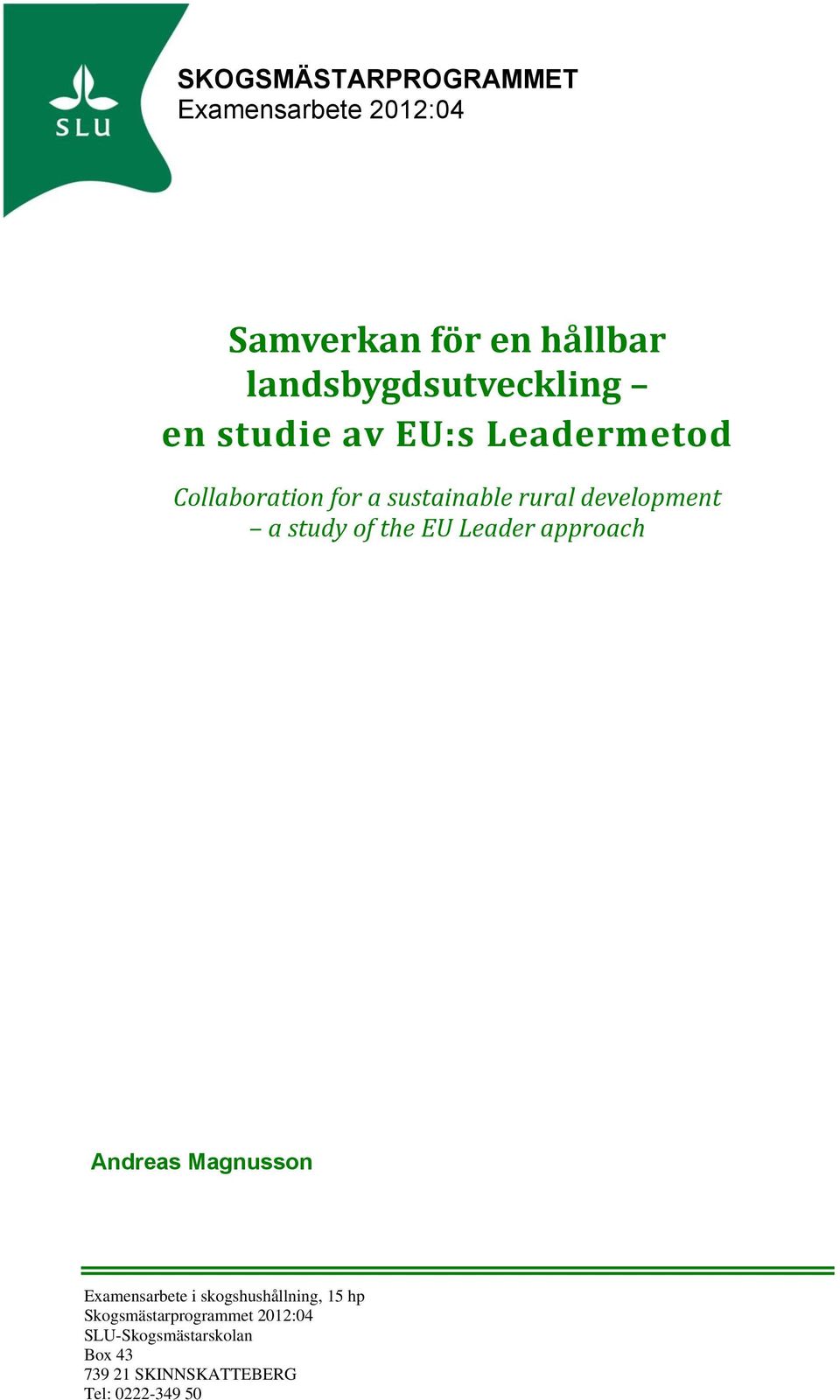 of the EU Leader approach Andreas Magnusson Examensarbete i skogshushållning, 15 hp