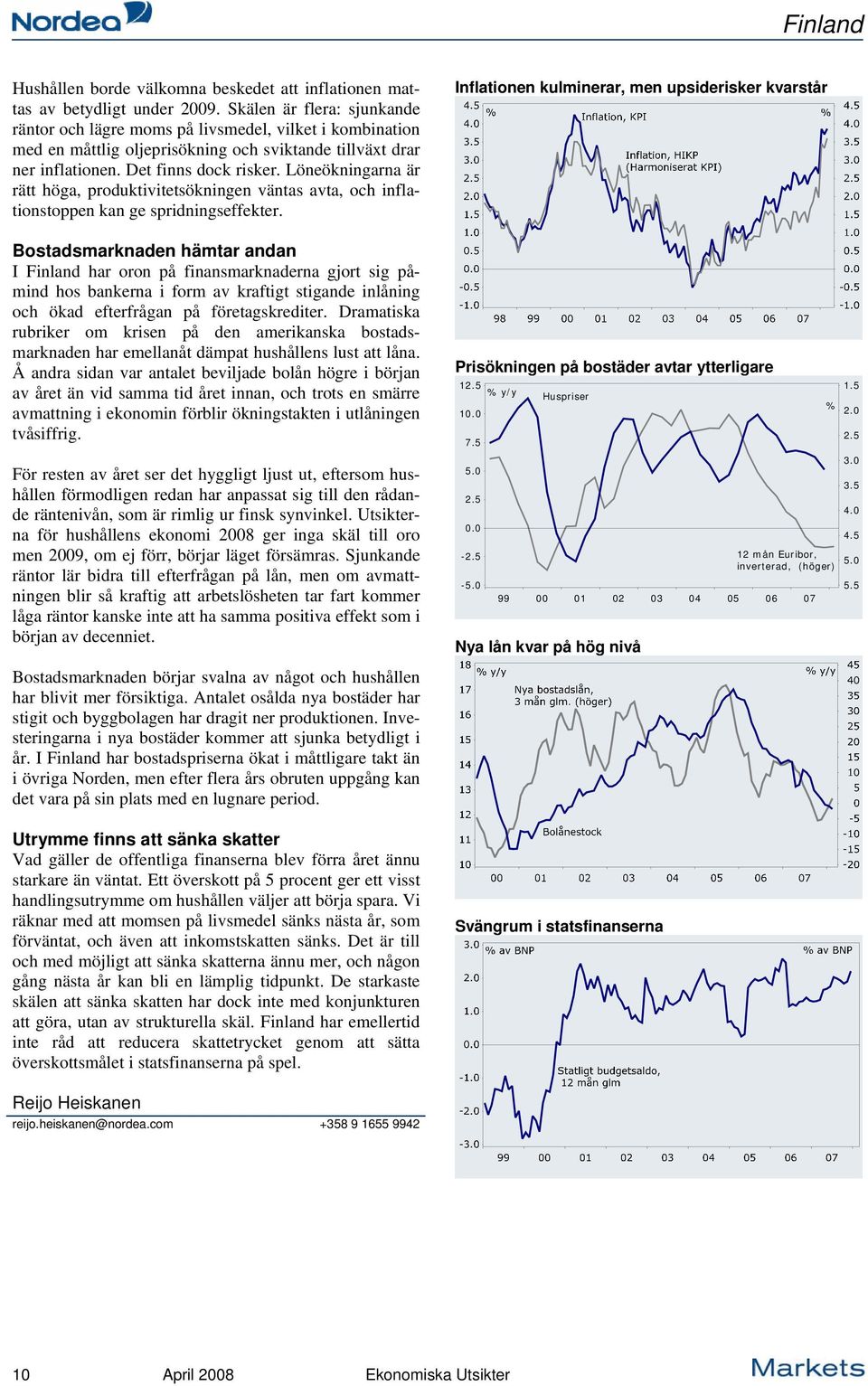 Löneökningarna är rätt höga, produktivitetsökningen väntas avta, och inflationstoppen kan ge spridningseffekter.