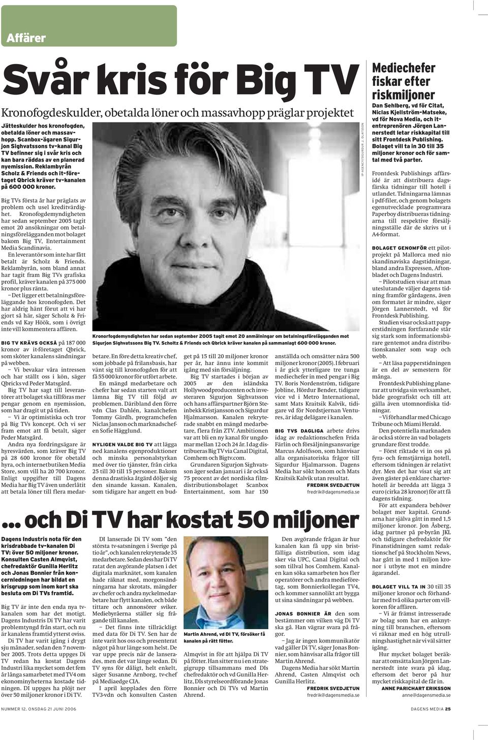 Reklambyrån Scholz & Friends och it-företaget Qbrick kräver tv-kanalen på 600 000 kronor. Big TVs första år har präglats av problem och usel kreditvärdighet.