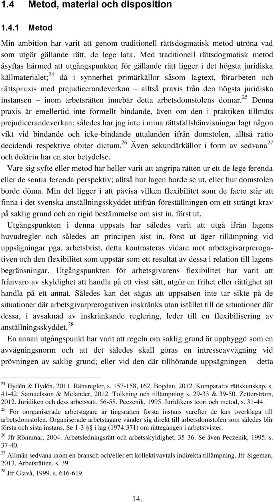 rättspraxis med prejudicerandeverkan alltså praxis från den högsta juridiska instansen inom arbetsrätten innebär detta arbetsdomstolens domar.