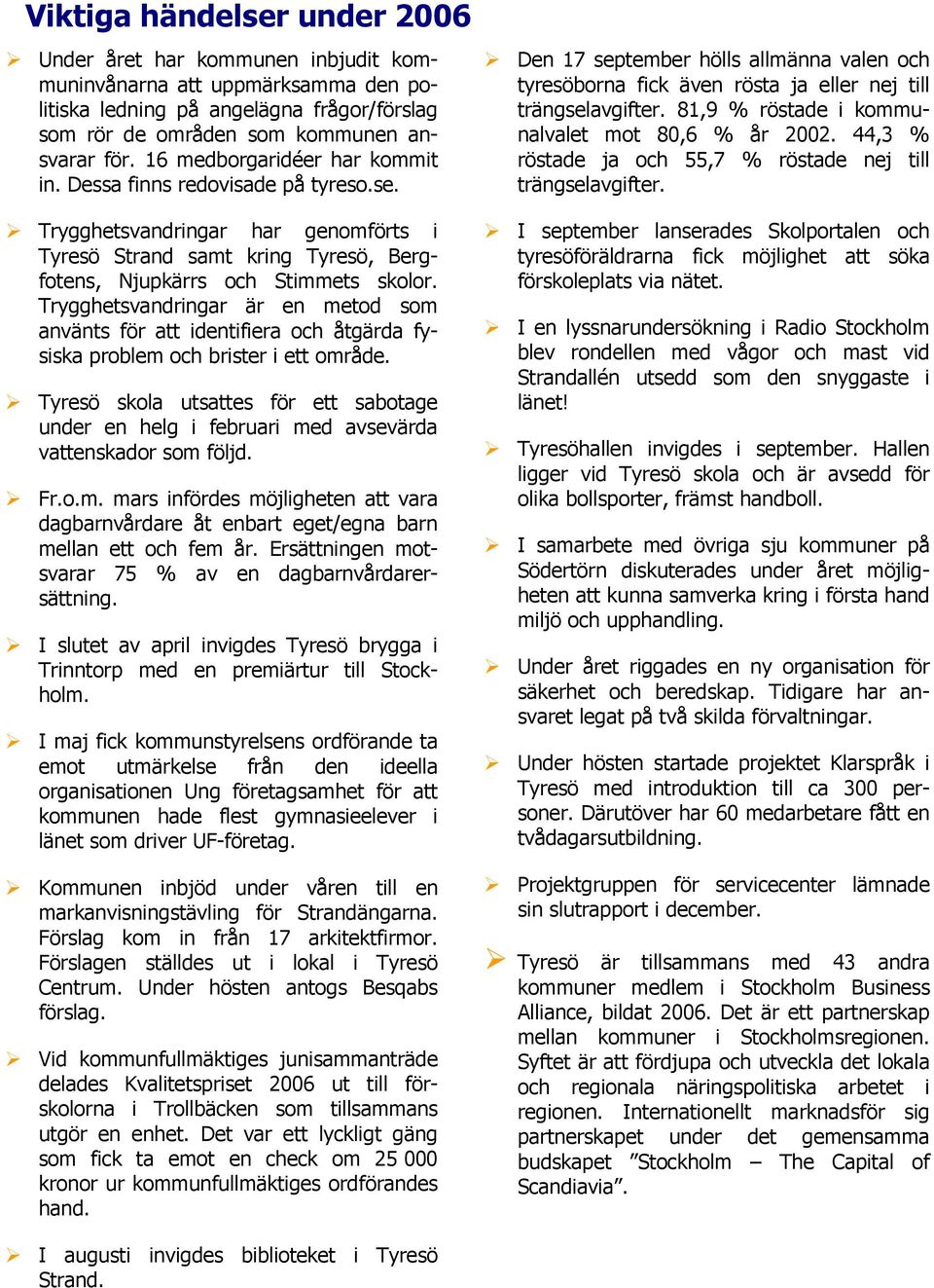 Trygghetsvandringar är en metod som använts för att identifiera och åtgärda fysiska problem och brister i ett område.