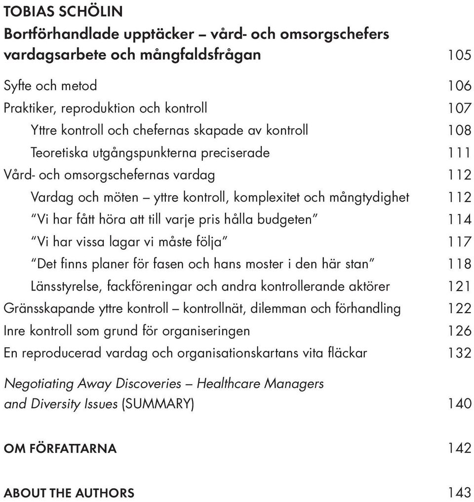 har vissa lagar vi måste följa Det finns planer för fasen och hans moster i den här stan Länsstyrelse, fackföreningar och andra kontrollerande aktörer Gränsskapande yttre kontroll kontrollnät,