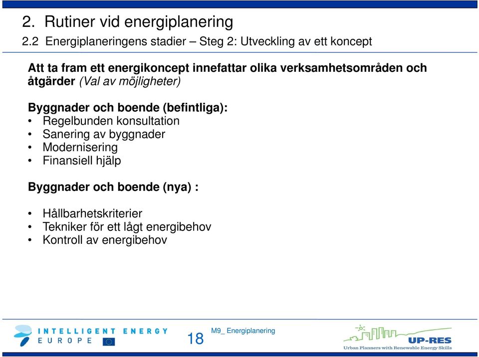 (befintliga): Regelbunden konsultation Sanering av byggnader Modernisering Finansiell hjälp