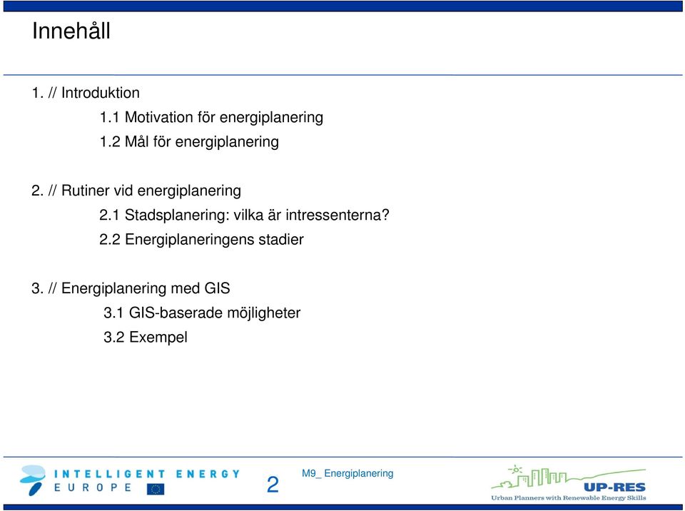 1 Stadsplanering: vilka är intressenterna? 2.