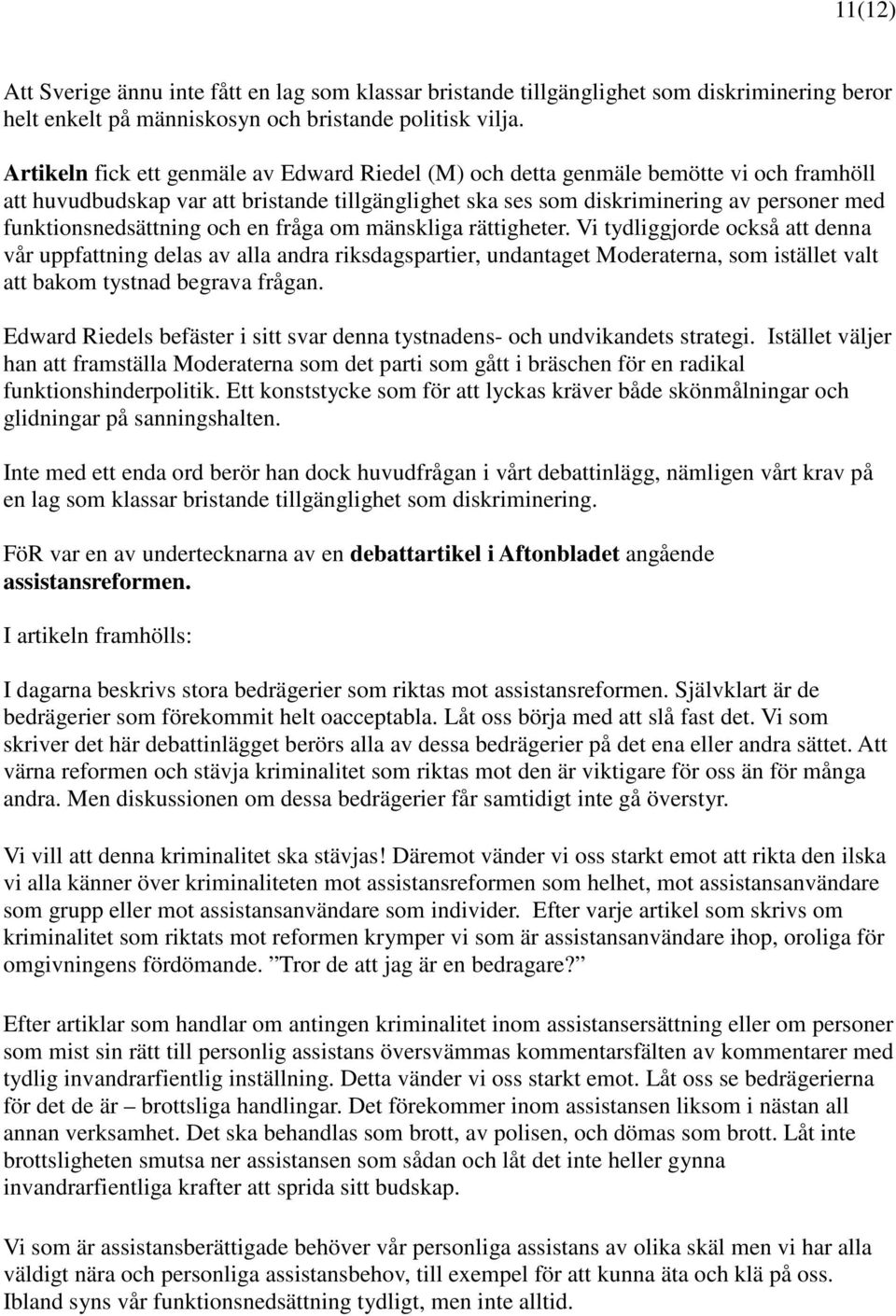 funktionsnedsättning och en fråga om mänskliga rättigheter.