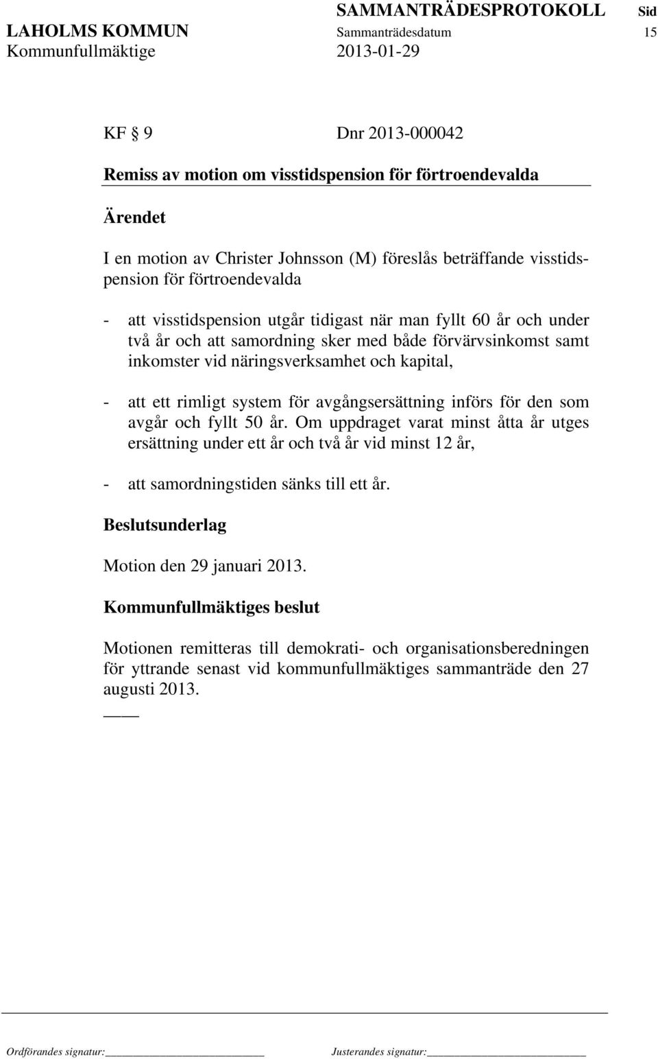 rimligt system för avgångsersättning införs för den som avgår och fyllt 50 år.