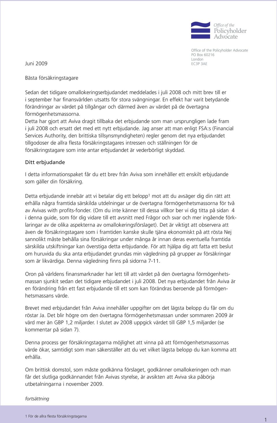 Detta har gjort att Aviva dragit tillbaka det erbjudande som man ursprungligen lade fram i juli 2008 och ersatt det med ett nytt erbjudande.