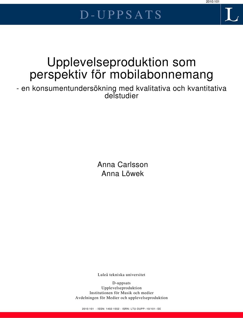 Luleå tekniska universitet D-uppsats Upplevelseproduktion Institutionen för Musik och