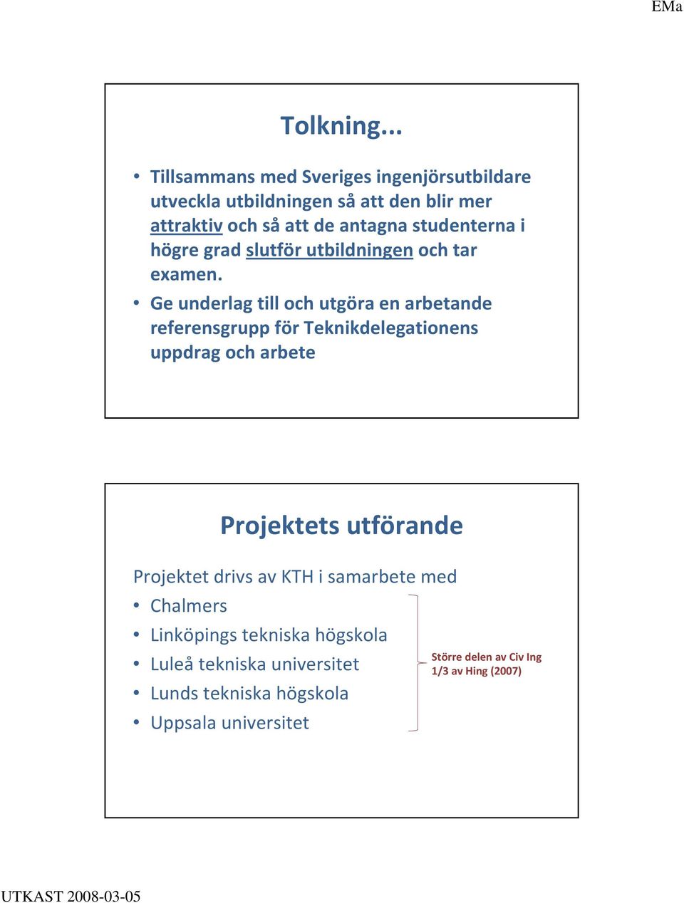 studenterna i högre grad slutför utbildningen och tar examen.