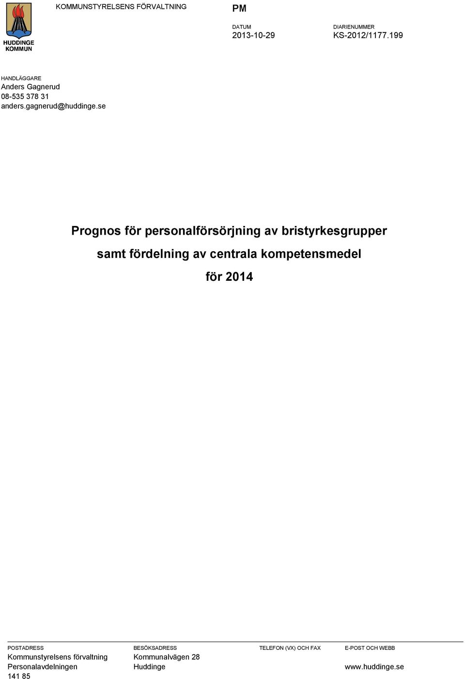 kompetensmedel för 2014 POSTADRESS Kommunstyrelsens förvaltning Personalavdelningen