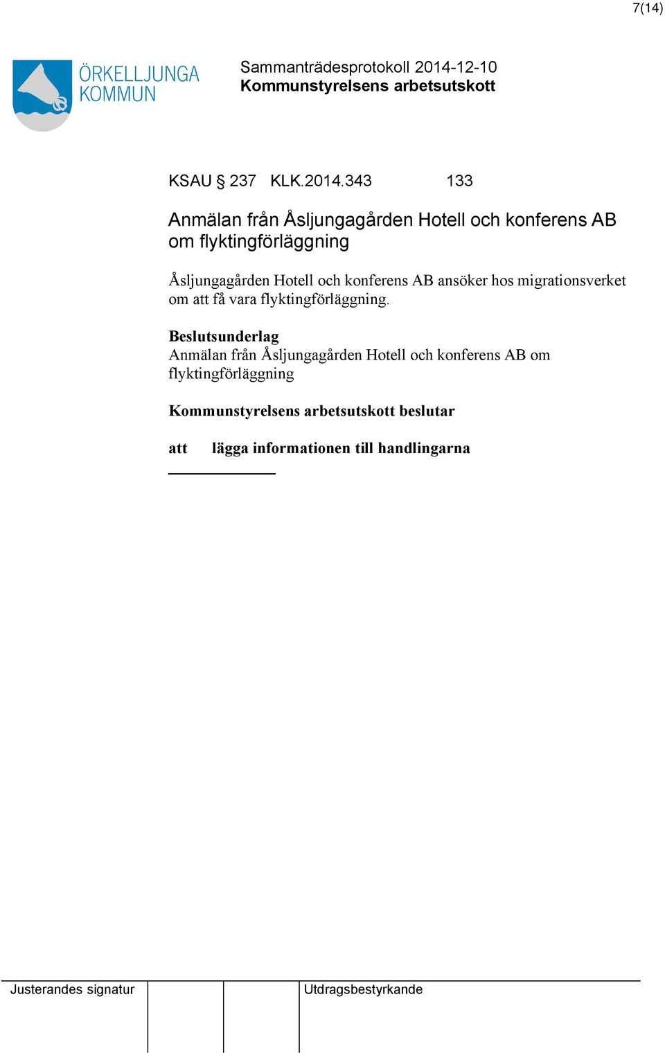 Åsljungagården Hotell och konferens AB ansöker hos migrationsverket om att få vara