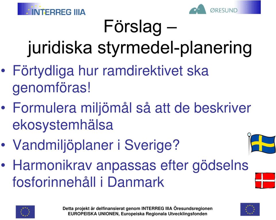 ekosystemhälsa Vandmiljöplaner i Sverige?