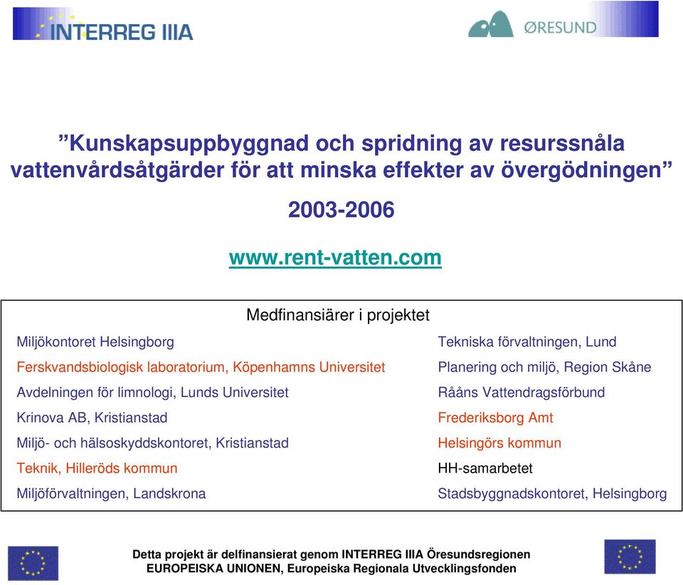 Universitet Krinova AB, Kristianstad Miljö- och hälsoskyddskontoret, Kristianstad Teknik, Hilleröds kommun Miljöförvaltningen, Landskrona Tekniska