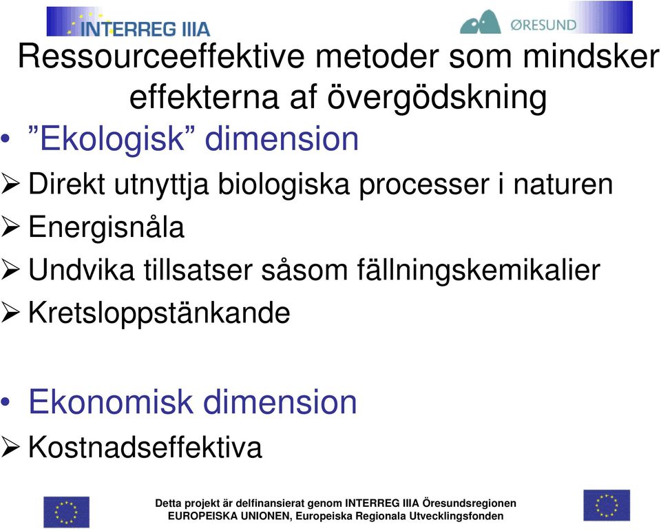 processer i naturen Energisnåla Undvika tillsatser såsom