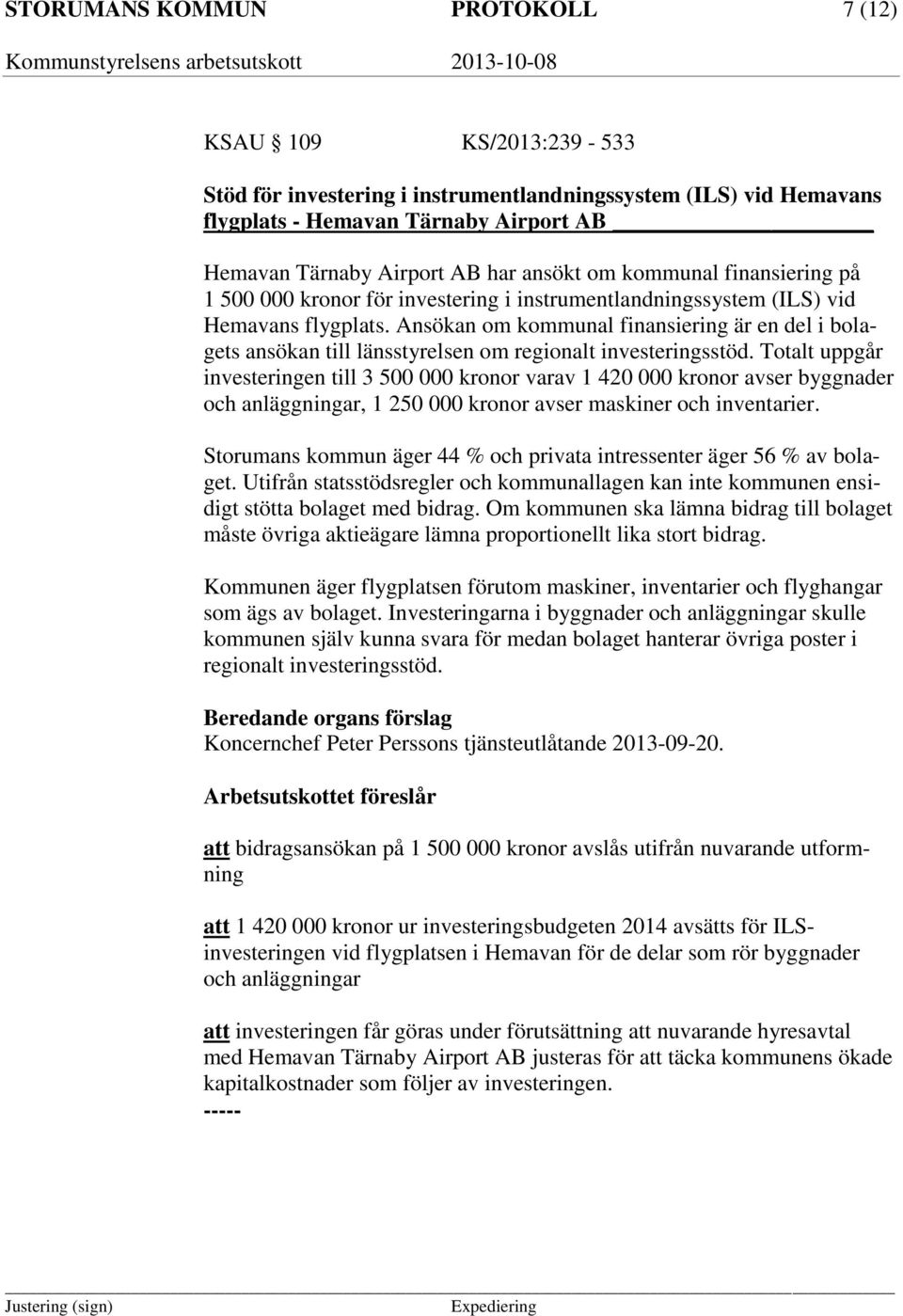 Ansökan om kommunal finansiering är en del i bolagets ansökan till länsstyrelsen om regionalt investeringsstöd.