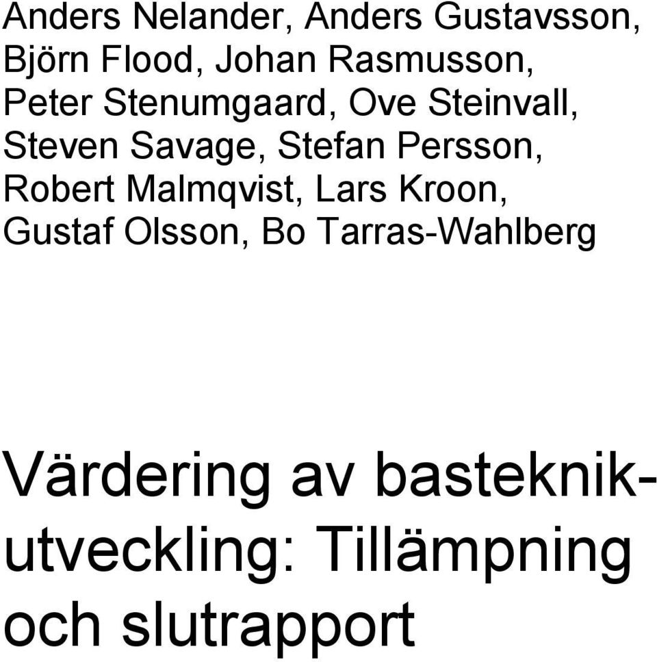 Stefan Persson, Robert Malmqvist, Lars Kroon, Gustaf Olsson, Bo