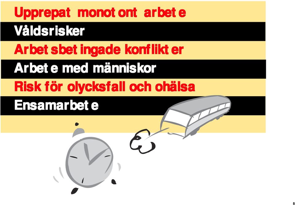 likter Arbet ete e med människor Risk för