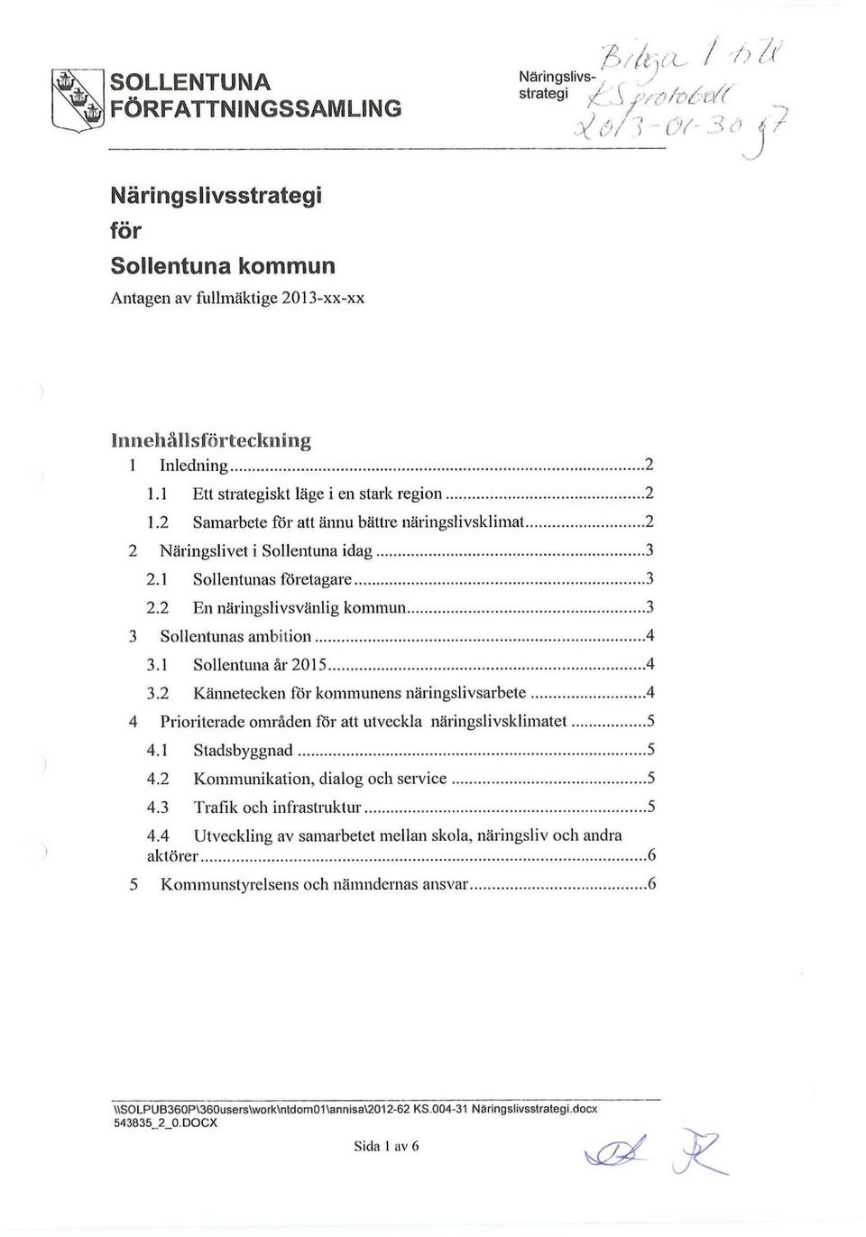 2 En näringslivsvänlig kommun 3 3 Sollentunas ambition 4 3.1 Sollentuna år 2015 4 3.