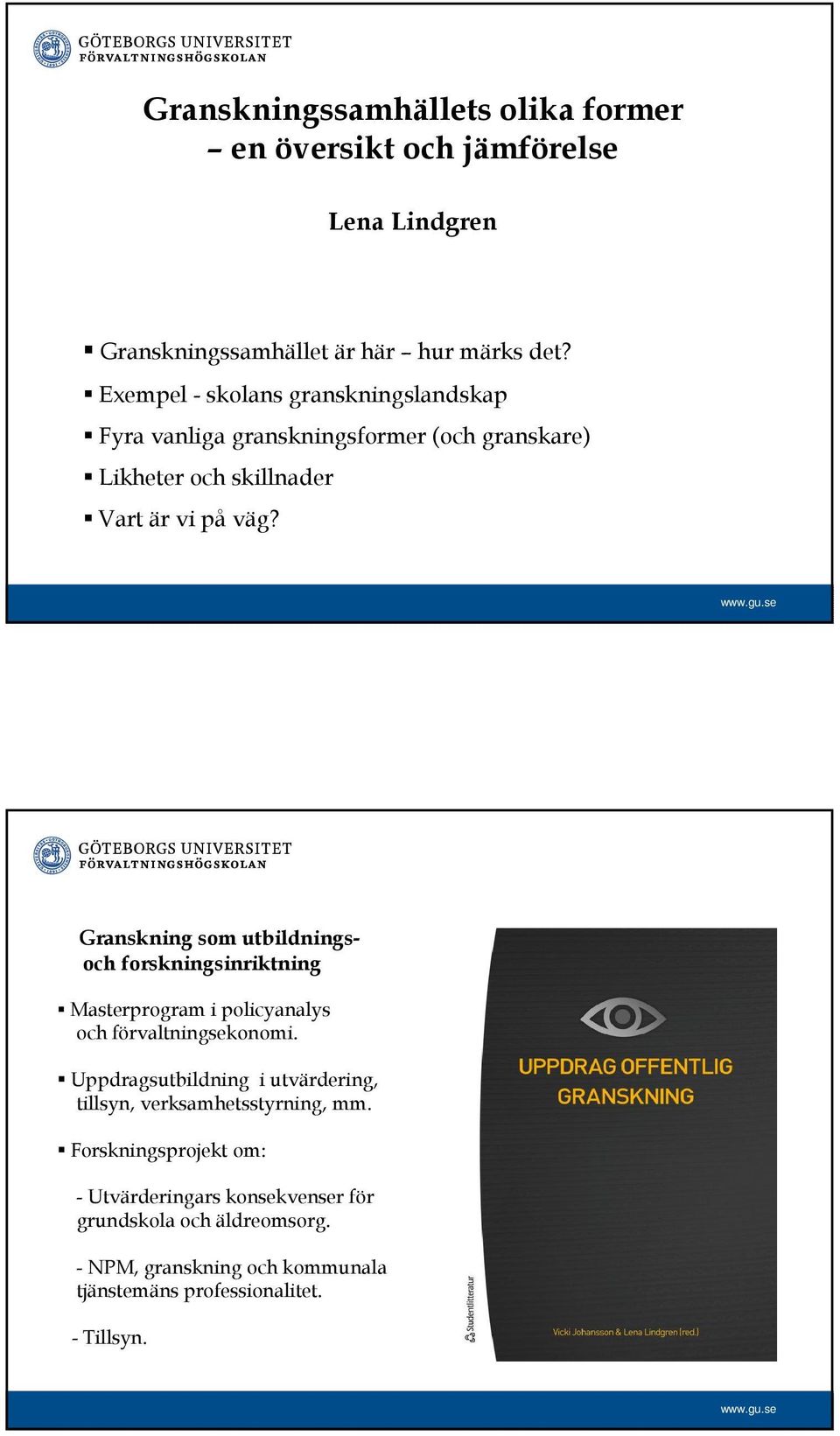 Granskning som utbildningsoch forskningsinriktning Masterprogram i policyanalys och förvaltningsekonomi.