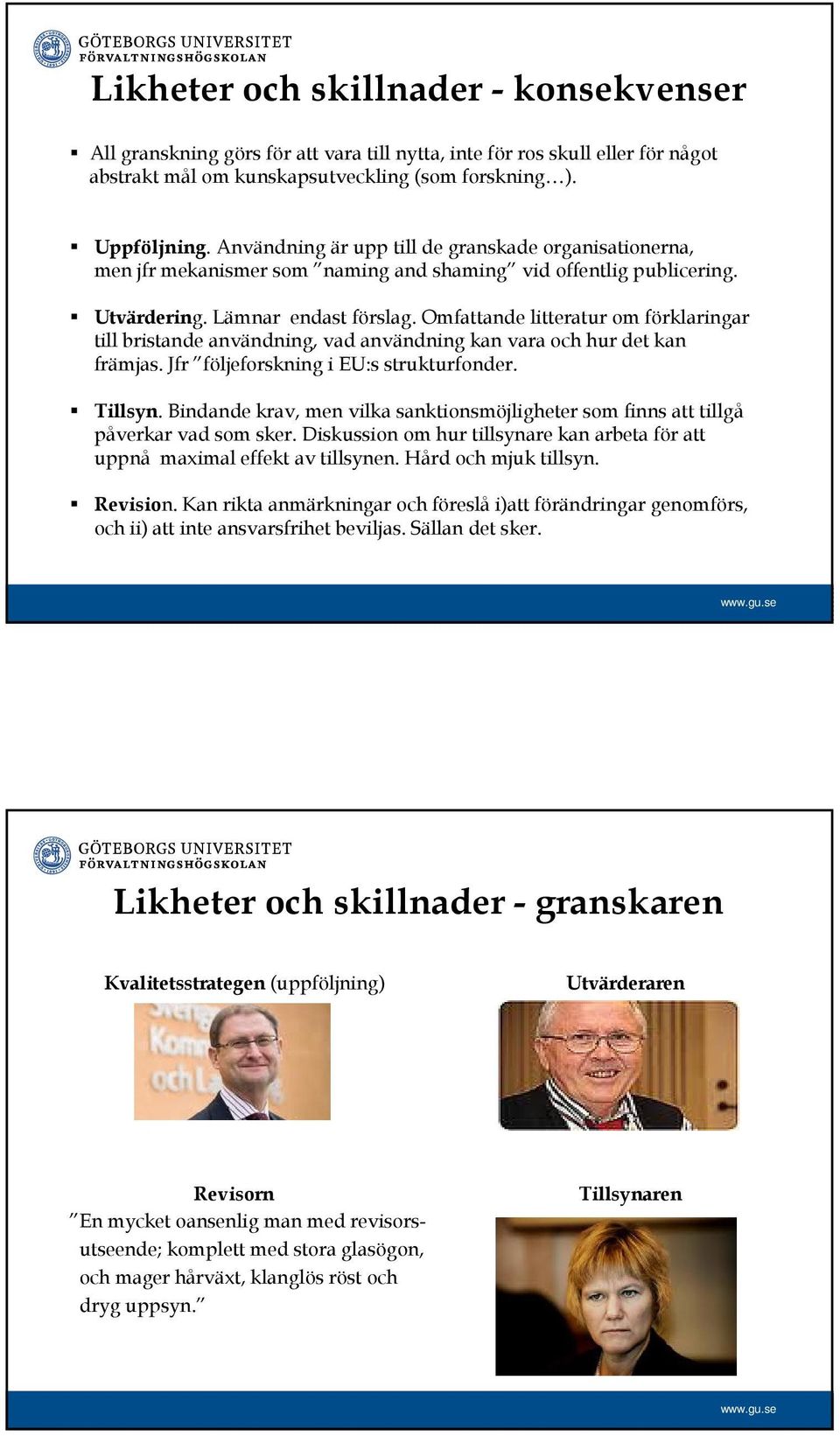 Omfattande litteratur om förklaringar till bristande användning, vad användning kan vara och hur det kan främjas. Jfr följeforskning i EU:s strukturfonder. Tillsyn.