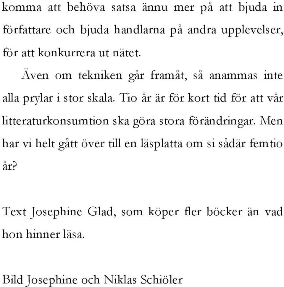 Tio år är för kort tid för att vår litteraturkonsumtion ska göra stora förändringar.