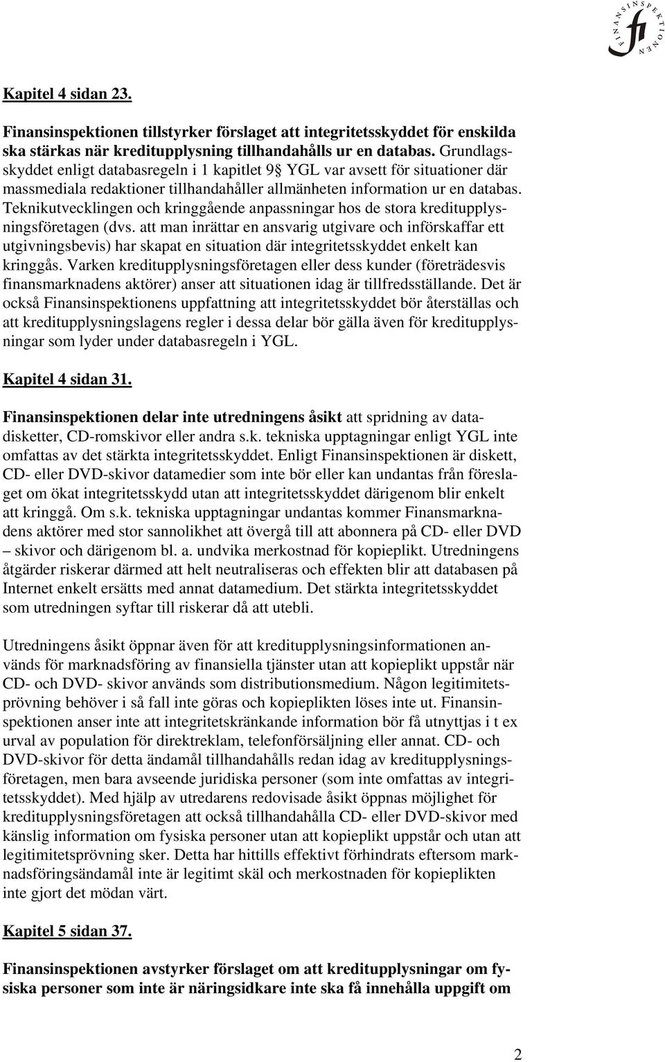 Teknikutvecklingen och kringgående anpassningar hos de stora kreditupplysningsföretagen (dvs.