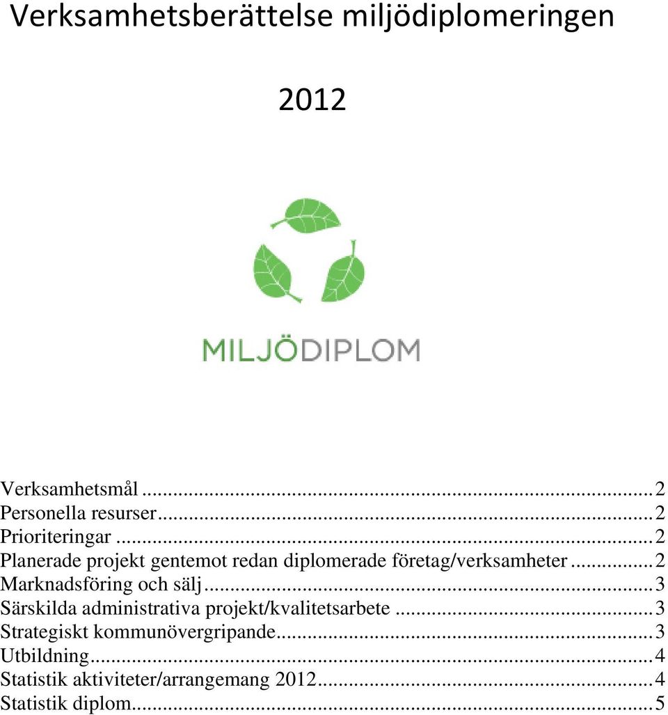 .. 2 Marknadsföring och sälj... 3 Särskilda administrativa projekt/kvalitetsarbete.