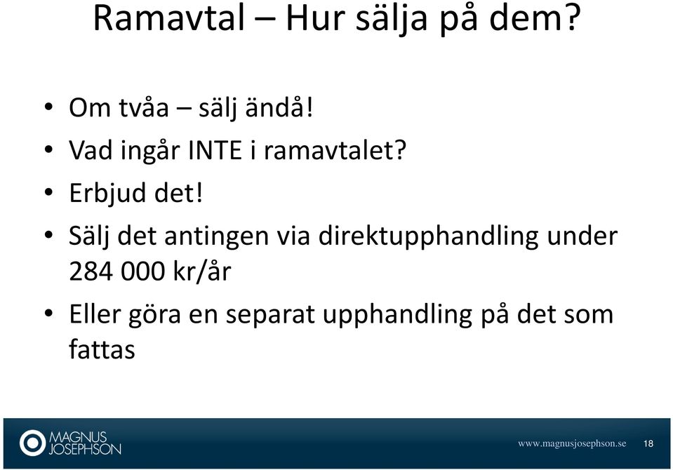 Sälj det antingen via direktupphandling under 284 000