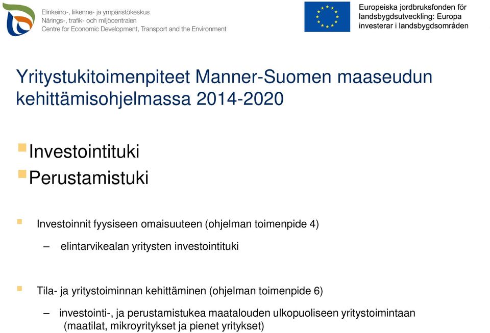 yritysten investointituki Tila- ja yritystoiminnan kehittäminen (ohjelman toimenpide 6)