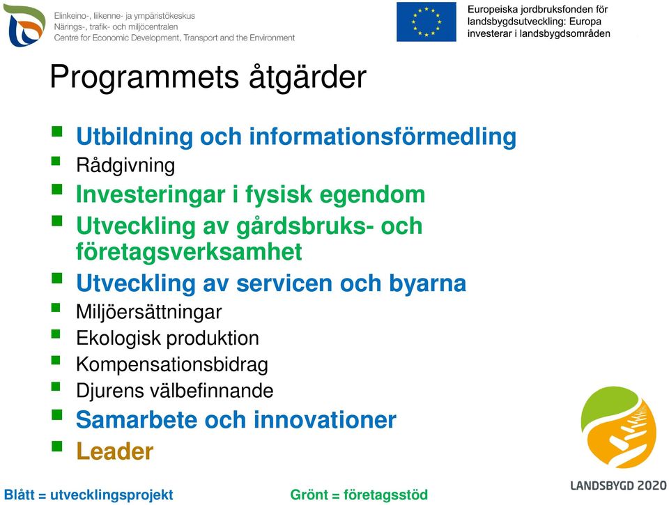 och byarna Miljöersättningar Ekologisk produktion Kompensationsbidrag Djurens