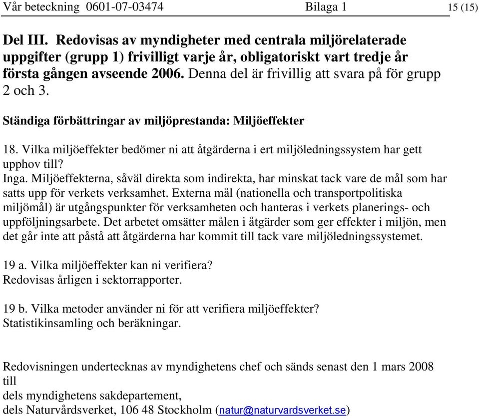 Denna del är frivillig att svara på för grupp 2 och 3. Ständiga förbättringar av miljöprestanda: Miljöeffekter 18.