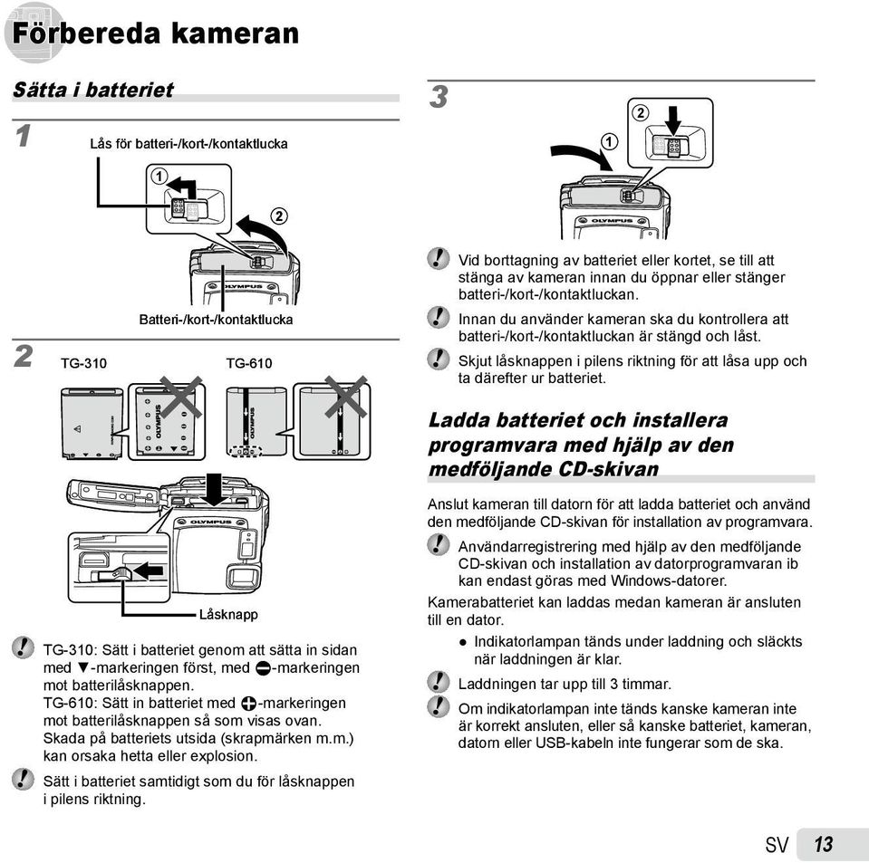 Skjut låsknappen i pilens riktning för att låsa upp och ta därefter ur batteriet.