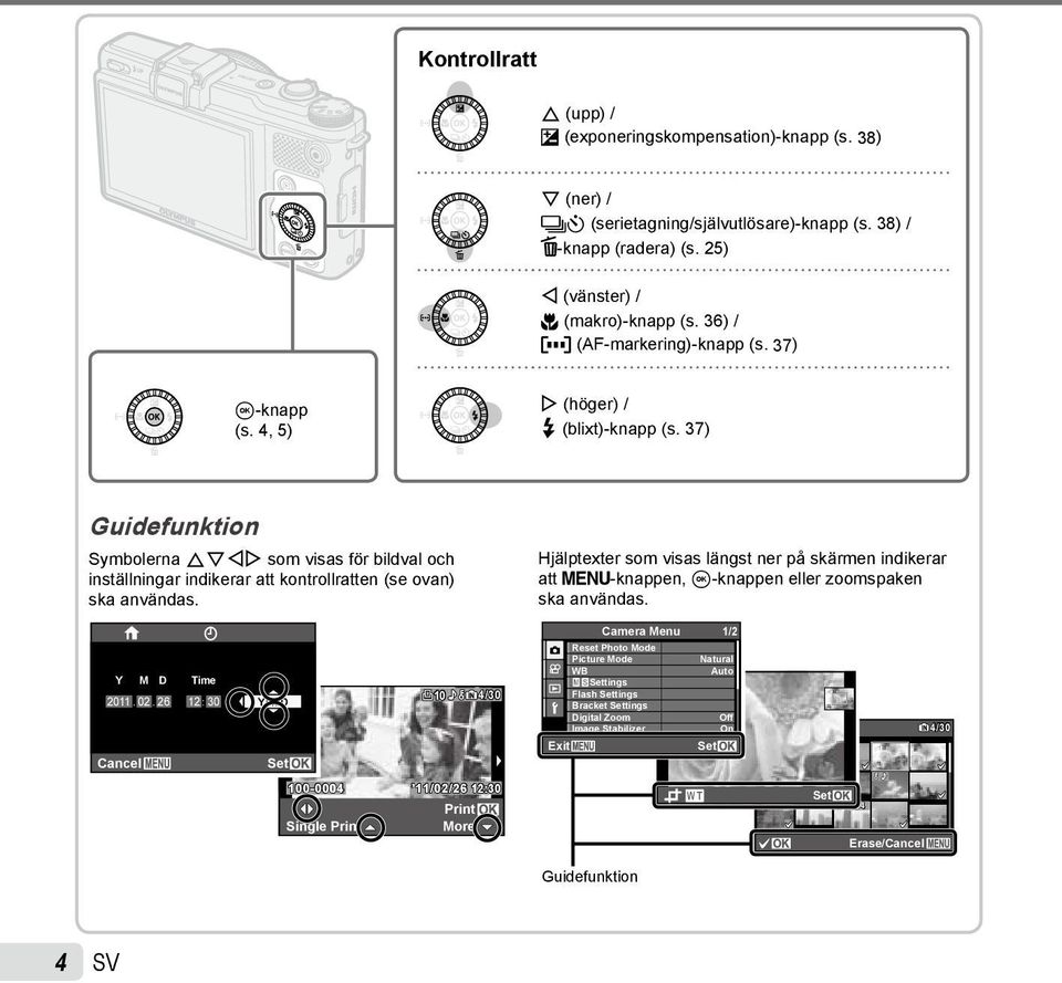 37) Guidefunktion Symbolerna FGHI som visas för bildval och inställningar indikerar att kontrollratten (se ovan) ska användas.