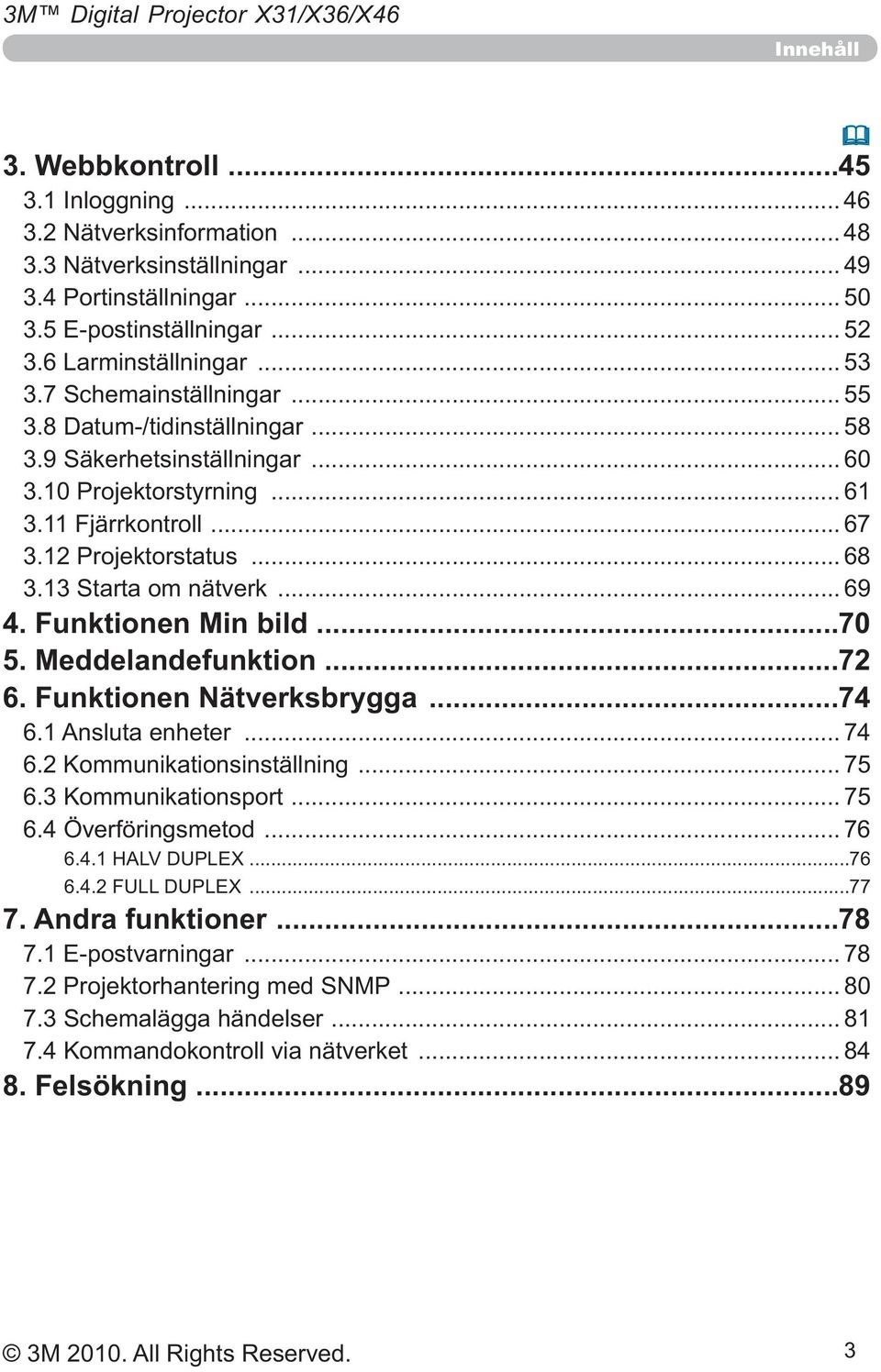 Meddelandefunktion...72 6. Funktionen Nätverksbrygga...74... 74......... 76.