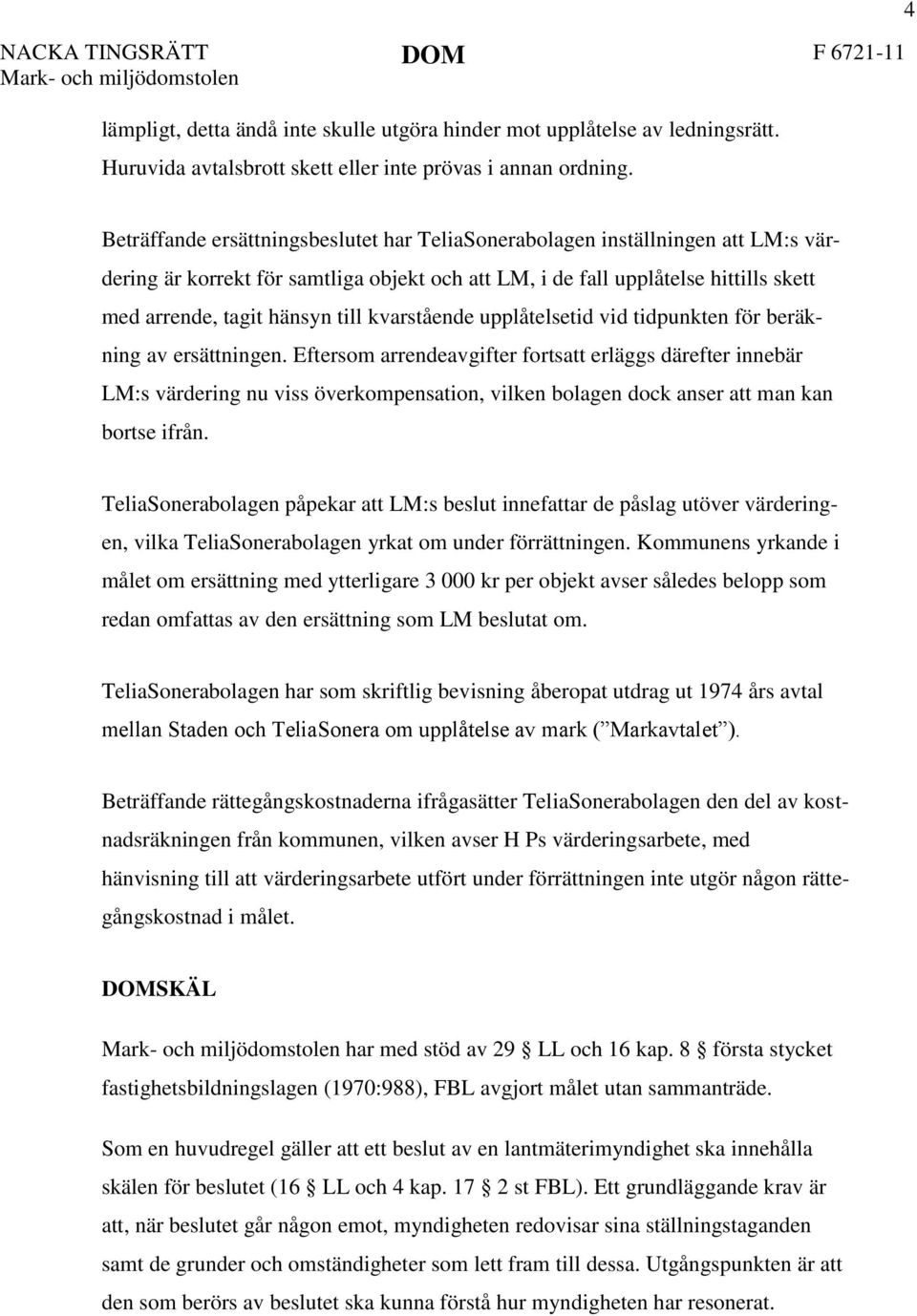 kvarstående upplåtelsetid vid tidpunkten för beräkning av ersättningen.